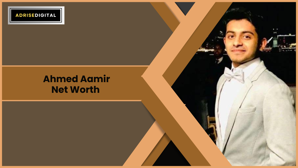 Ahmed Aamir Net Worth