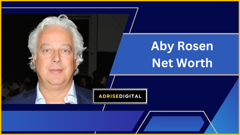 Aby Rosen Net Worth, Biography, Career, Social Media Accounts, Education
